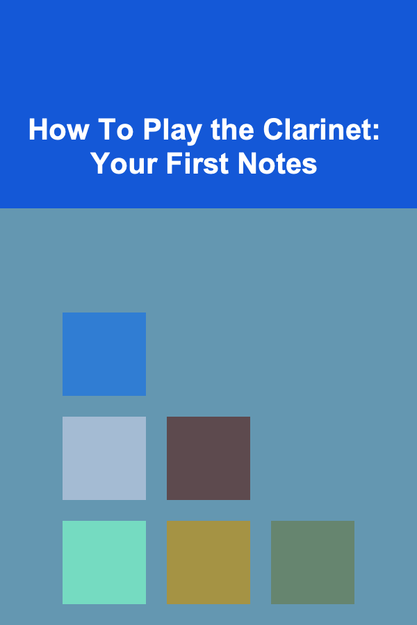 How To Play the Clarinet: Your First Notes