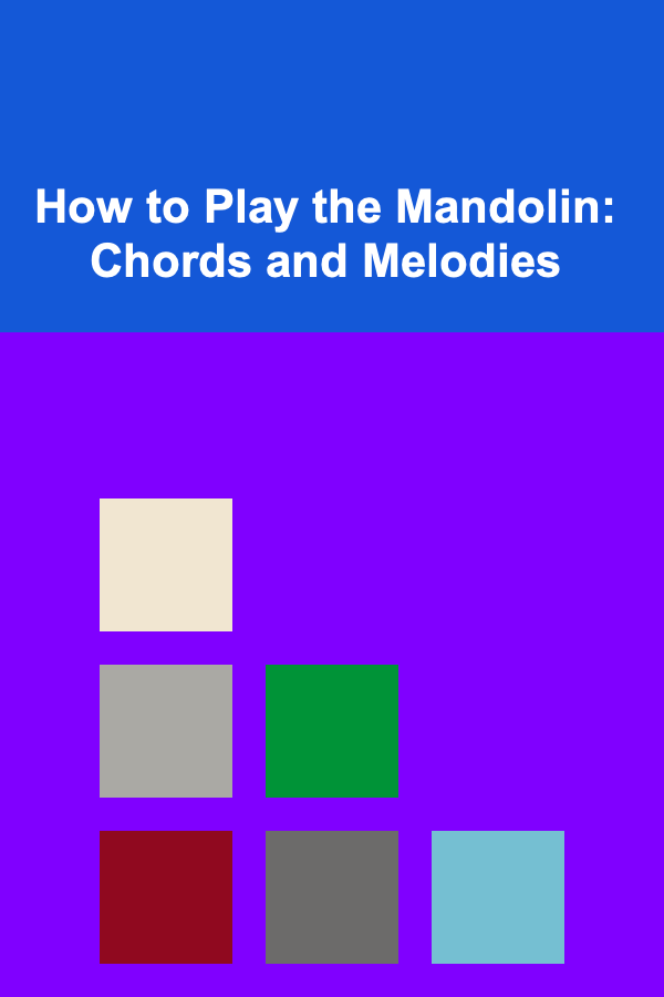 How to Play the Mandolin: Chords and Melodies