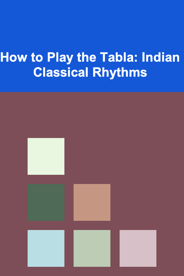 How to Play the Tabla: Indian Classical Rhythms