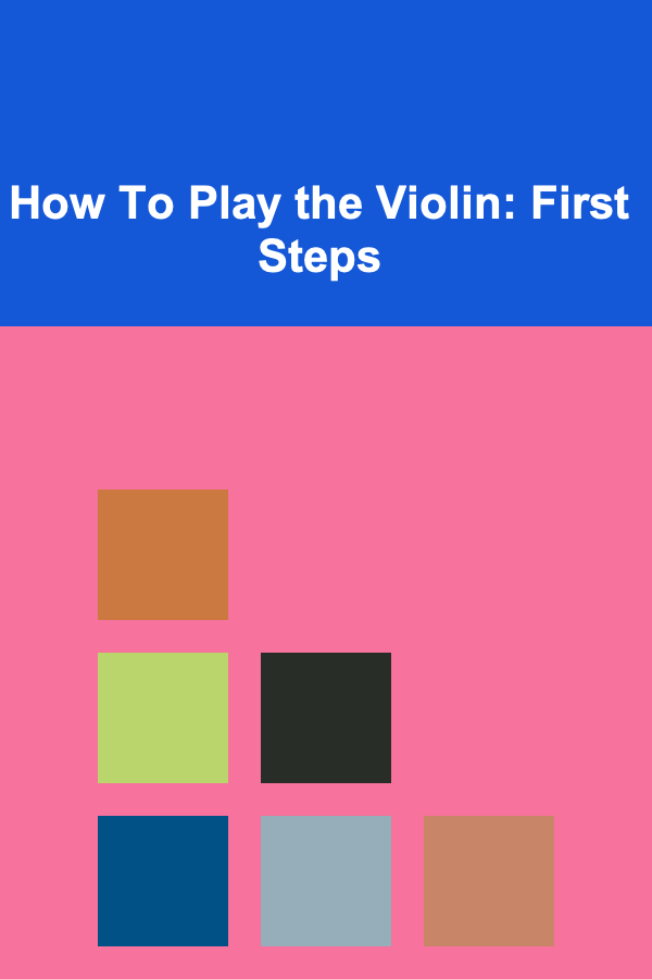 How To Play the Violin: First Steps