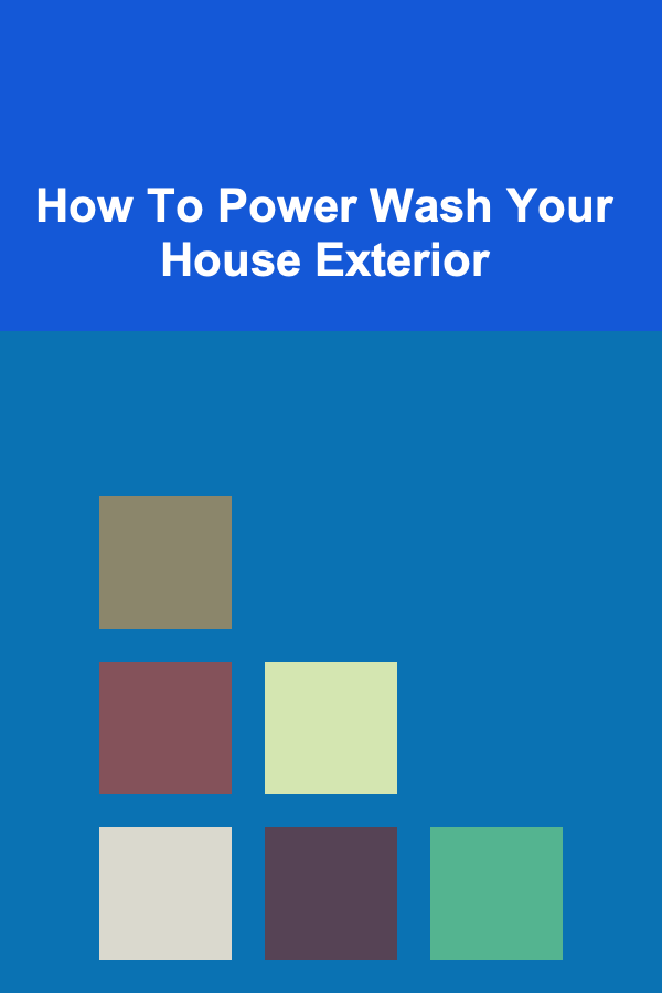 How To Power Wash Your House Exterior