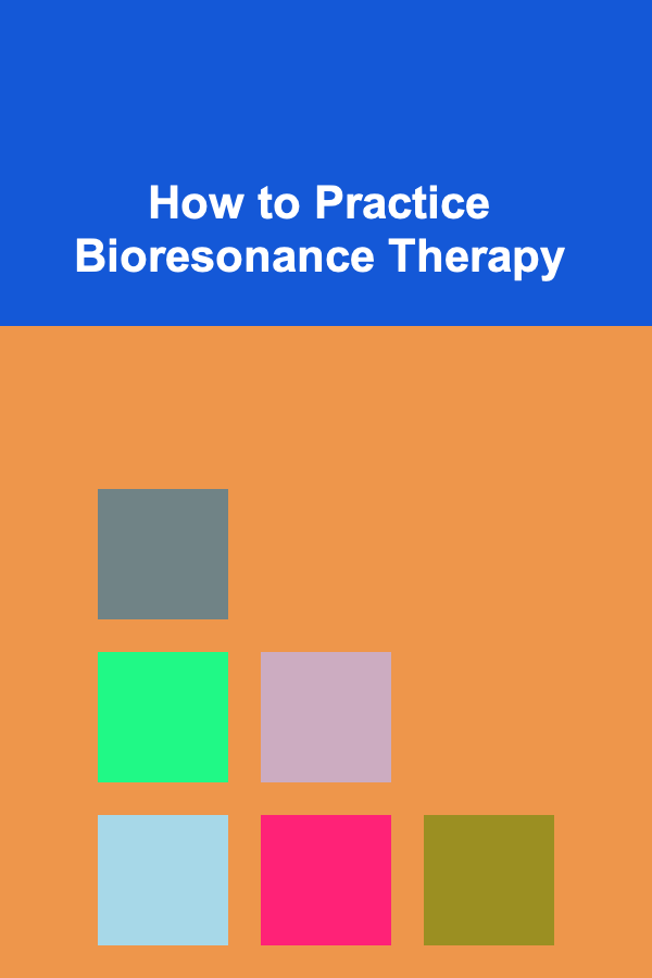 How to Practice Bioresonance Therapy