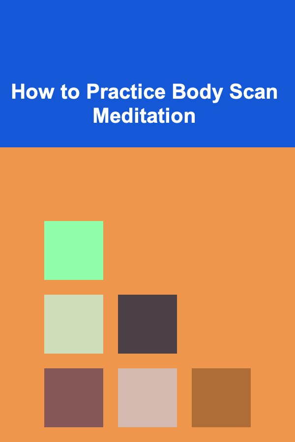 How to Practice Body Scan Meditation