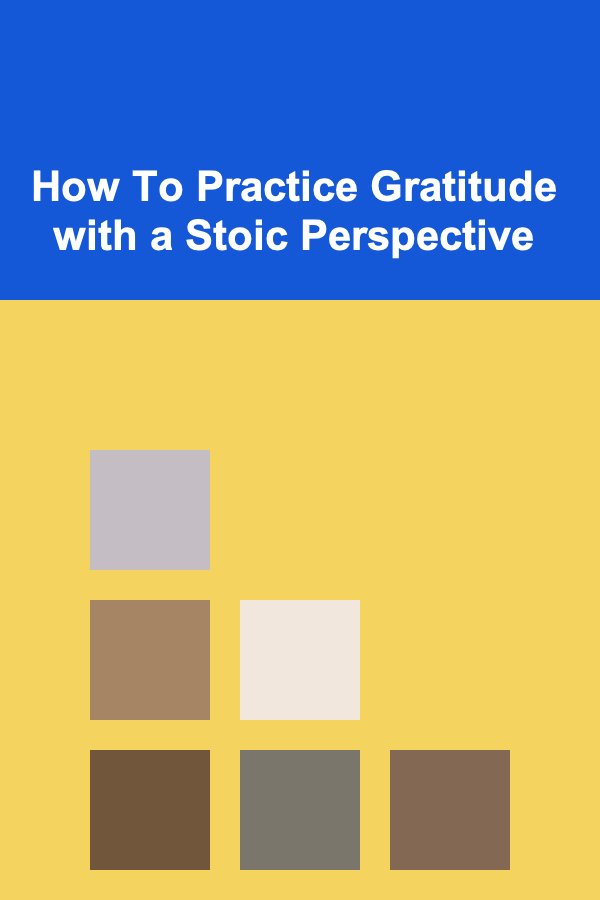 How To Practice Gratitude with a Stoic Perspective