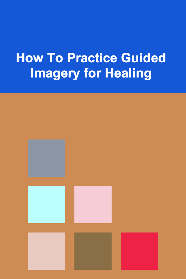 How To Practice Guided Imagery for Healing