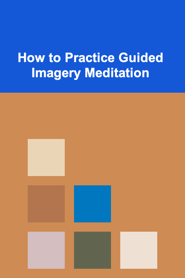 How to Practice Guided Imagery Meditation