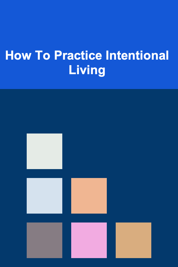 How To Practice Intentional Living
