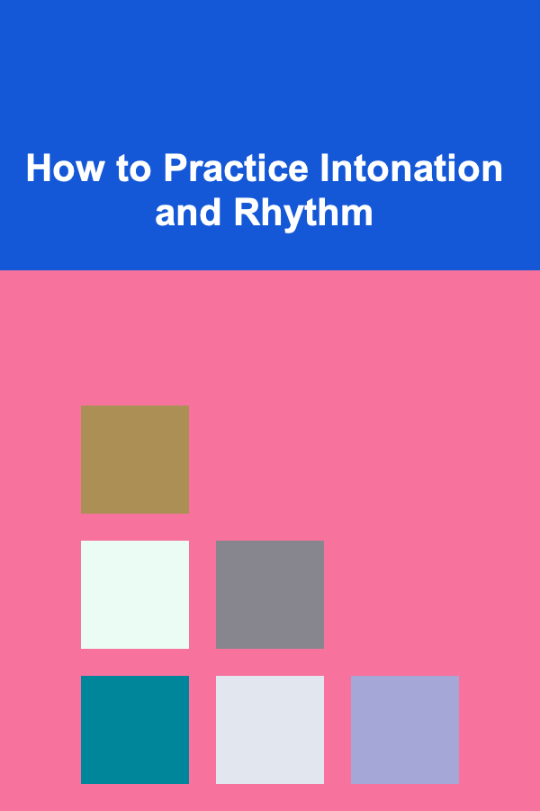 How to Practice Intonation and Rhythm