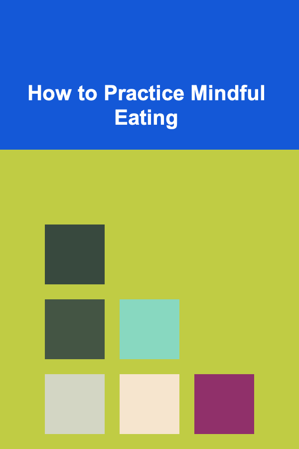 How to Practice Mindful Eating
