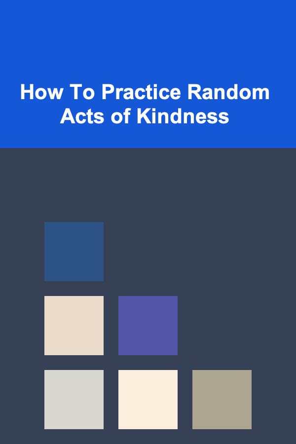 How To Practice Random Acts of Kindness