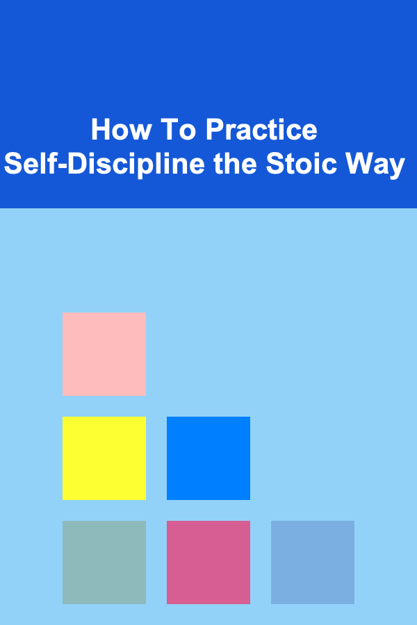 How To Practice Self-Discipline the Stoic Way