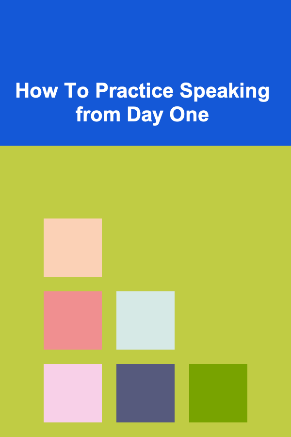 How To Practice Speaking from Day One