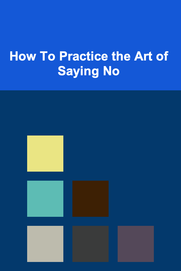 How To Practice the Art of Saying No