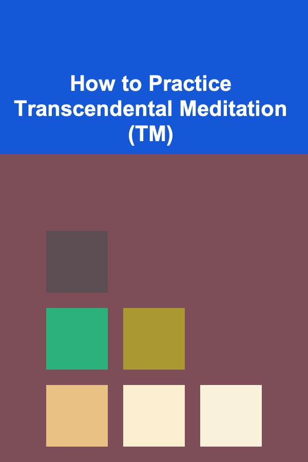 How to Practice Transcendental Meditation (TM)