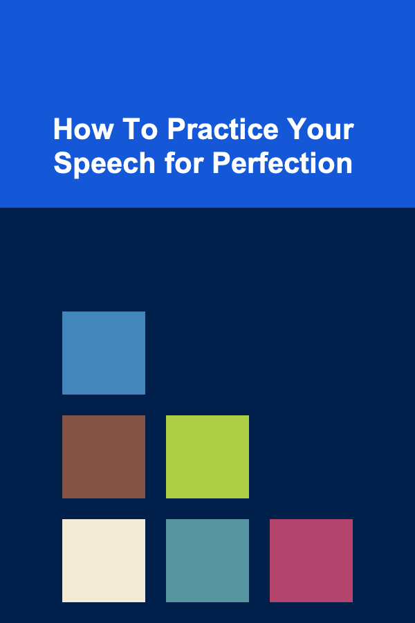 How To Practice Your Speech for Perfection