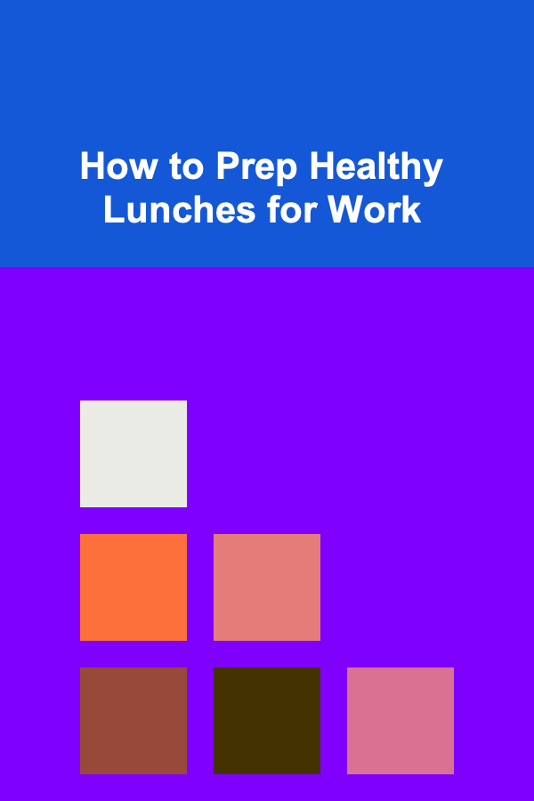 How to Prep Healthy Lunches for Work