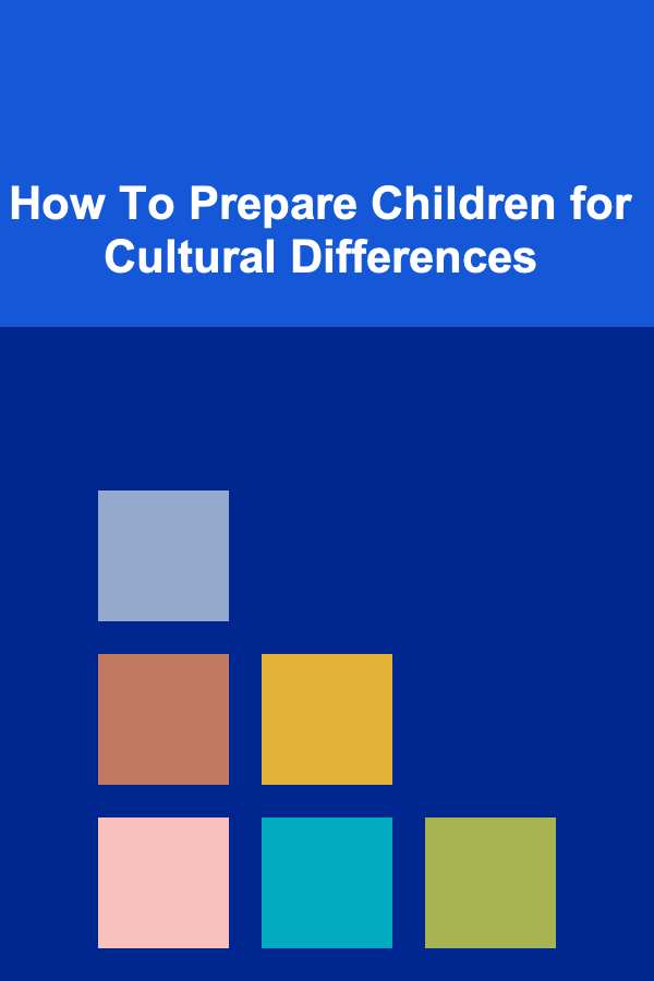 How To Prepare Children for Cultural Differences