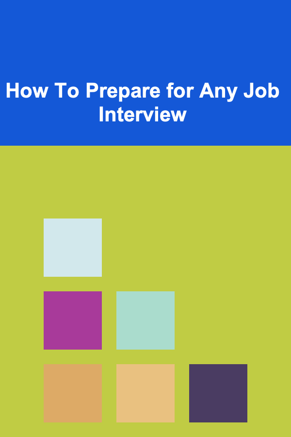 How To Prepare for Any Job Interview
