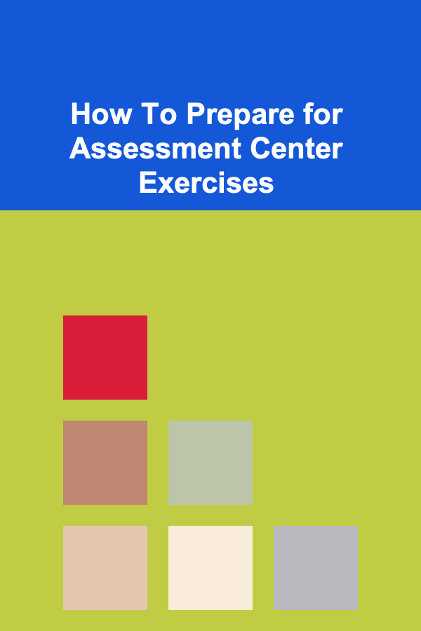How To Prepare for Assessment Center Exercises