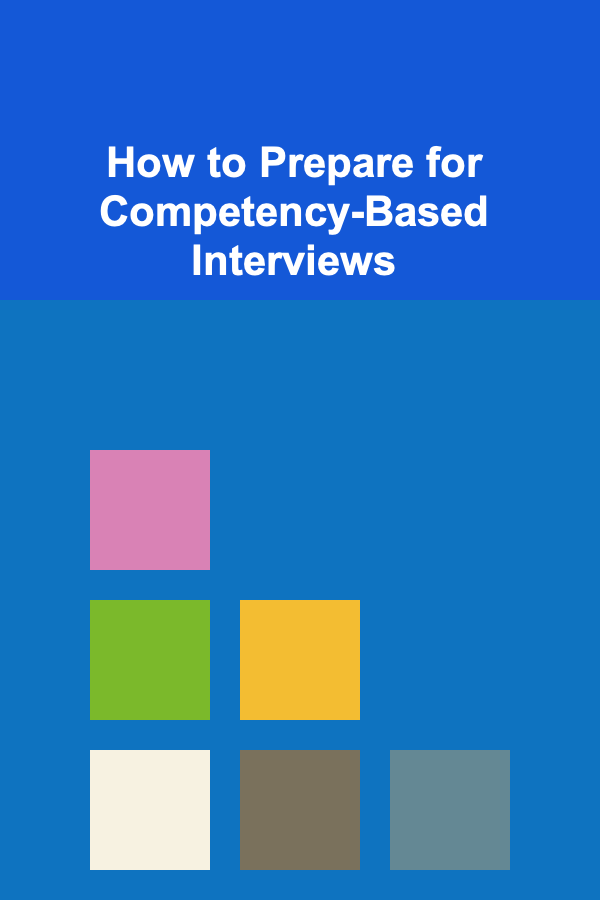 How to Prepare for Competency-Based Interviews