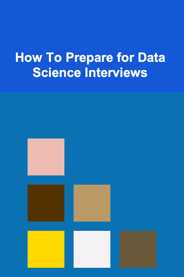How To Prepare for Data Science Interviews