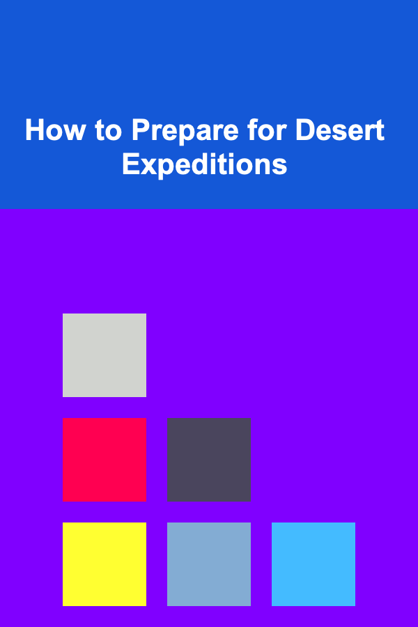 How to Prepare for Desert Expeditions
