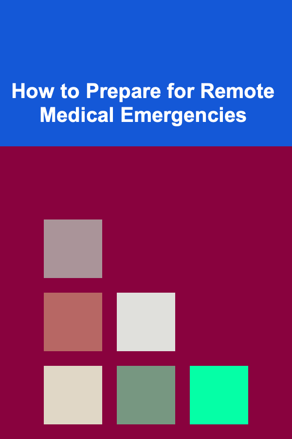 How to Prepare for Remote Medical Emergencies