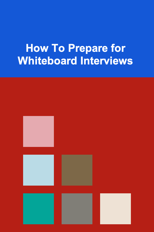 How To Prepare for Whiteboard Interviews