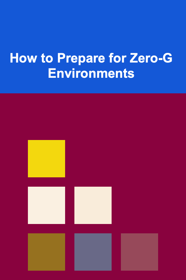 How to Prepare for Zero-G Environments