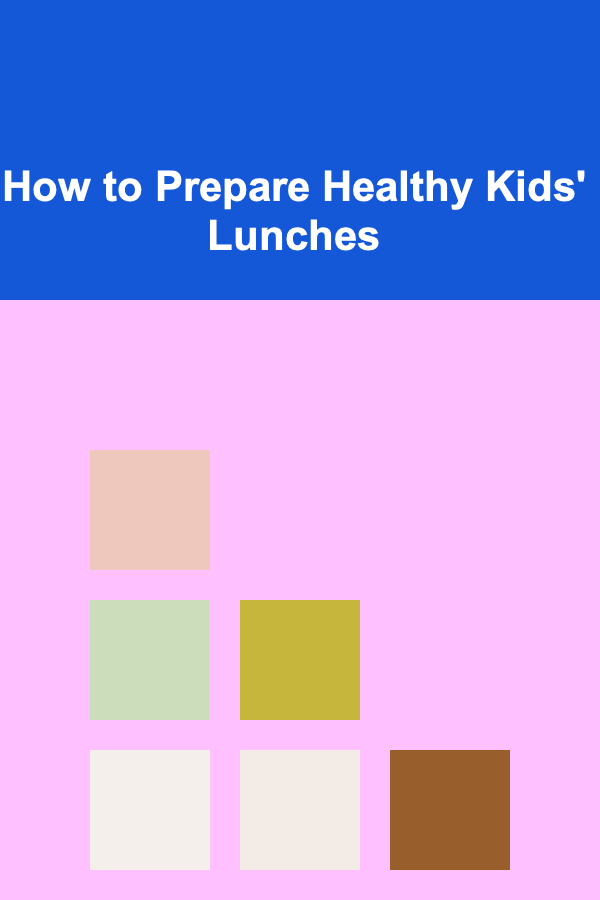 How to Prepare Healthy Kids' Lunches