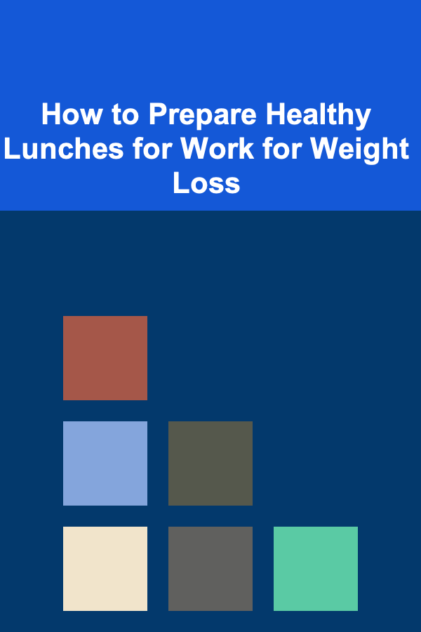 How to Prepare Healthy Lunches for Work for Weight Loss