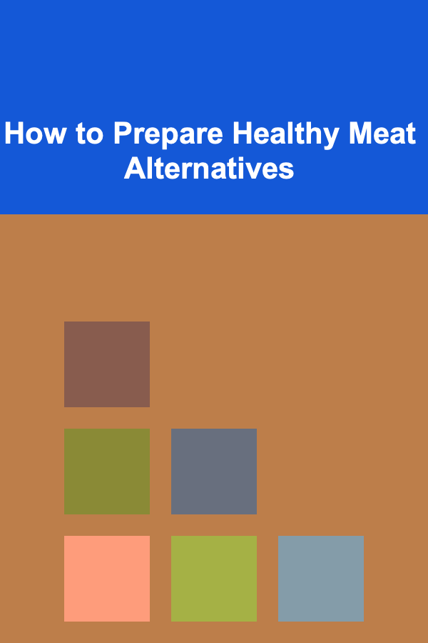 How to Prepare Healthy Meat Alternatives