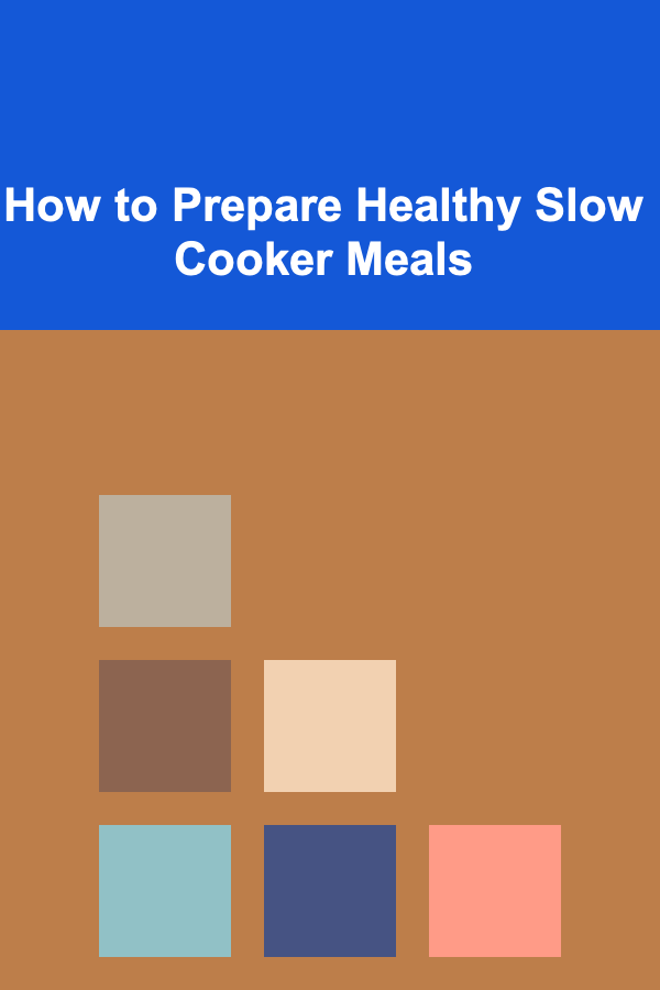 How to Prepare Healthy Slow Cooker Meals