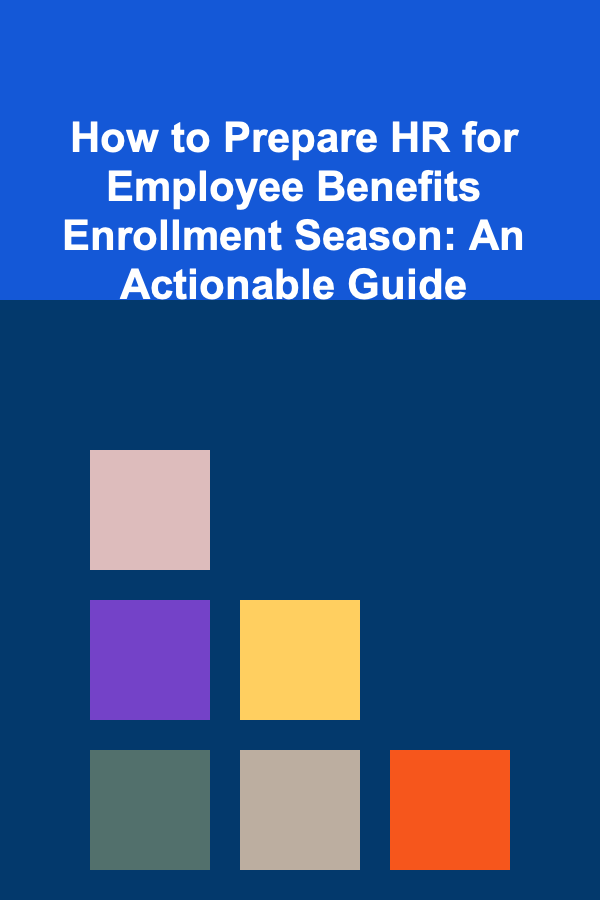How to Prepare HR for Employee Benefits Enrollment Season: An Actionable Guide
