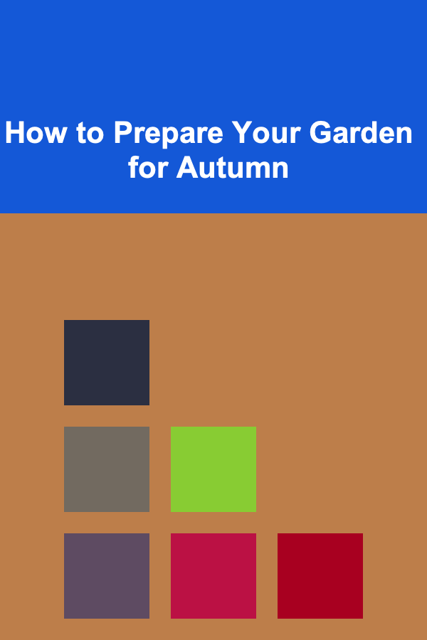 How to Prepare Your Garden for Autumn