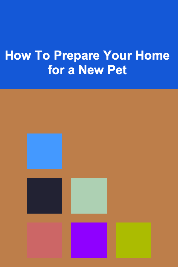 How To Prepare Your Home for a New Pet