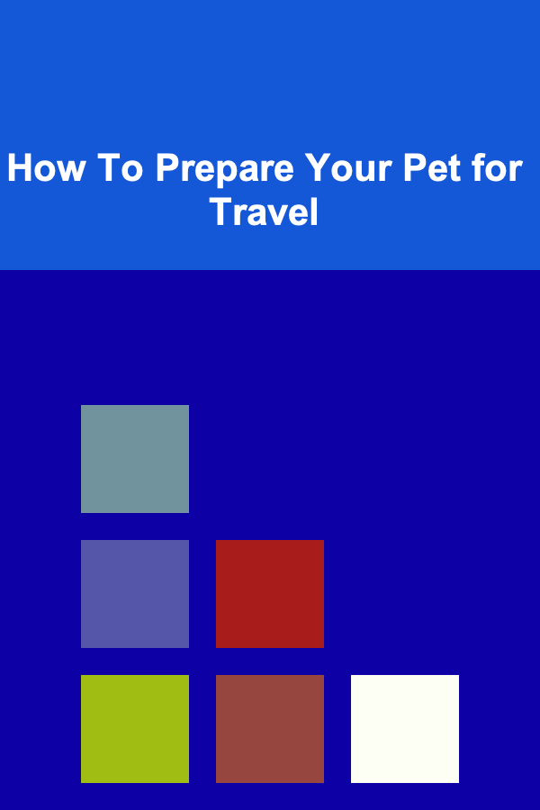 How To Prepare Your Pet for Travel