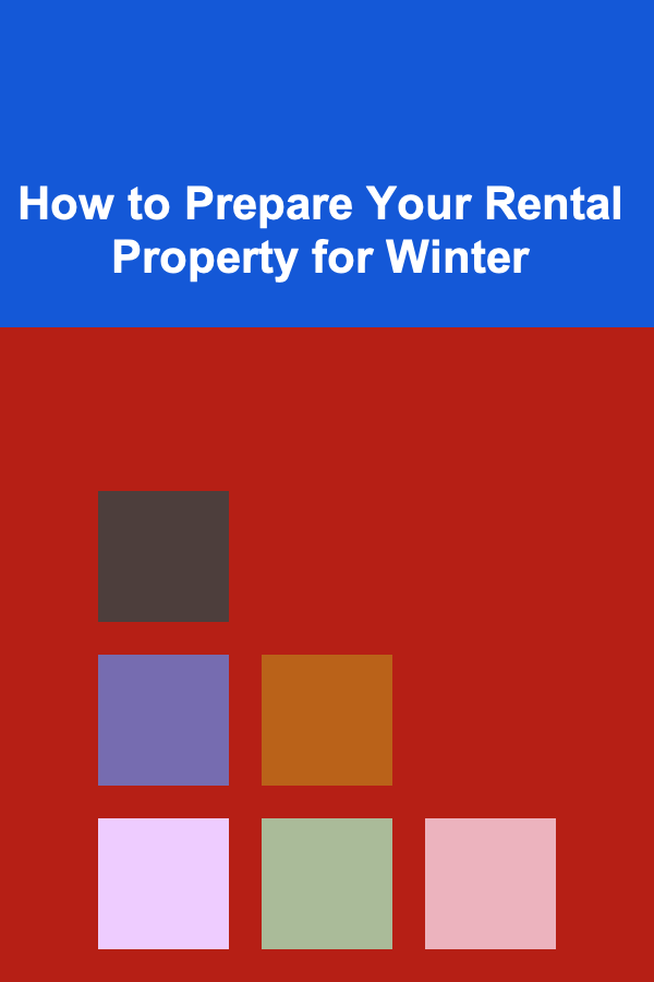 How to Prepare Your Rental Property for Winter