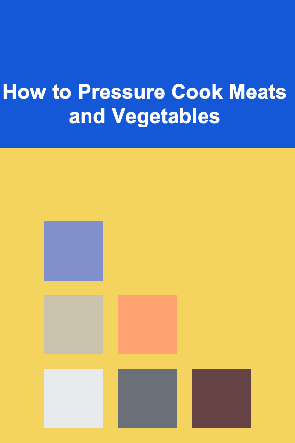 How to Pressure Cook Meats and Vegetables