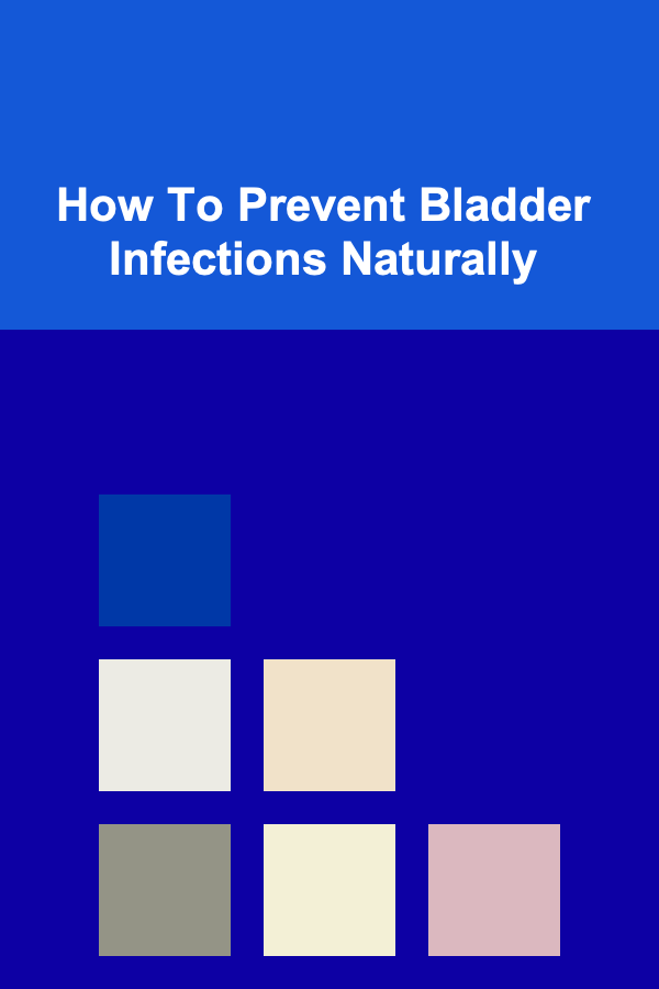 How To Prevent Bladder Infections Naturally