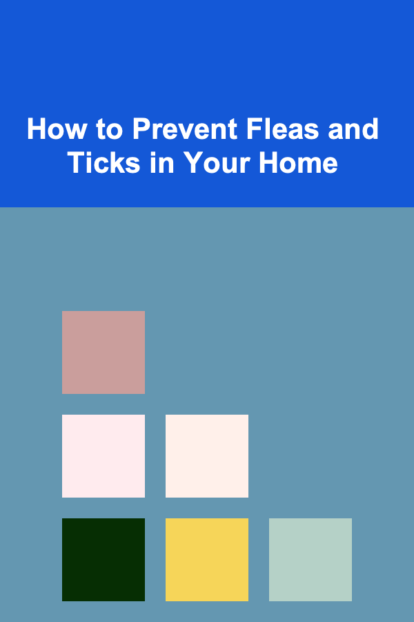 How to Prevent Fleas and Ticks in Your Home