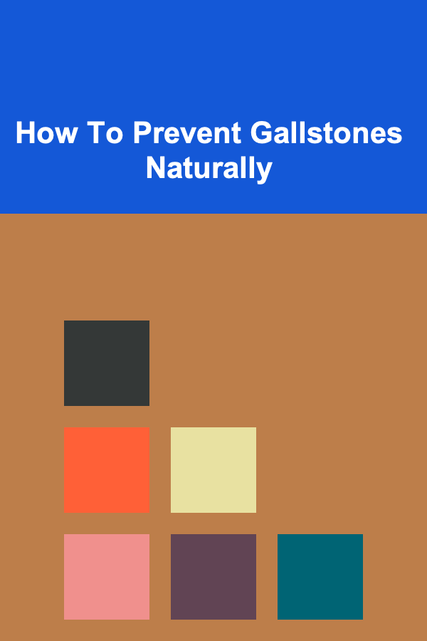How To Prevent Gallstones Naturally