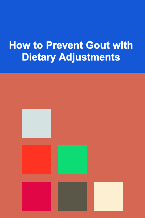 How to Prevent Gout with Dietary Adjustments