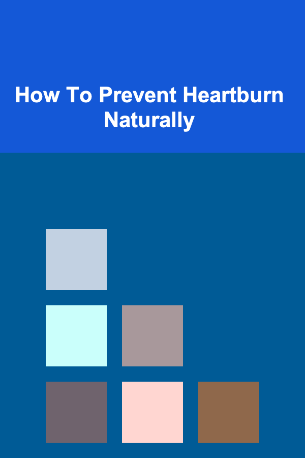 How To Prevent Heartburn Naturally