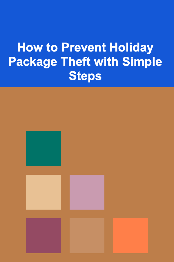 How to Prevent Holiday Package Theft with Simple Steps