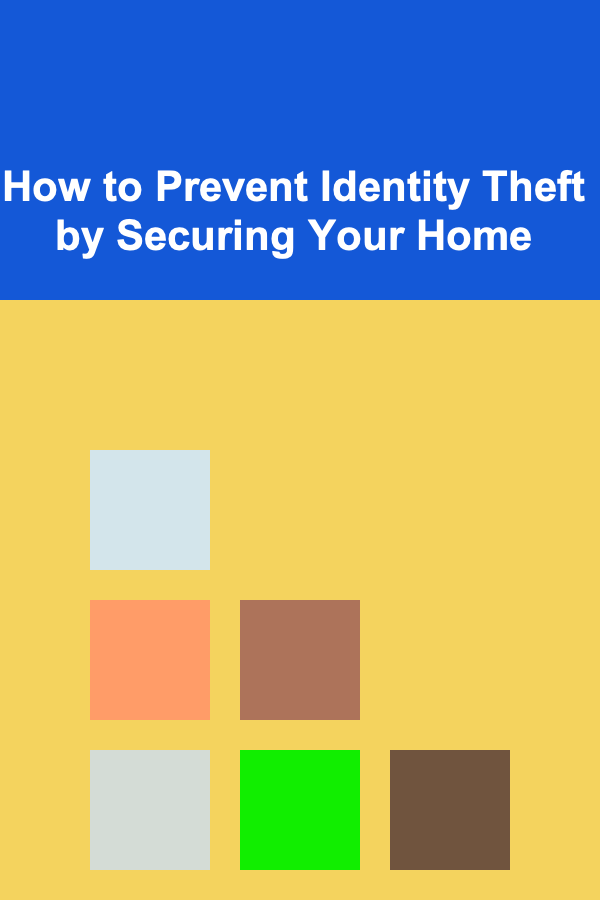 How to Prevent Identity Theft by Securing Your Home