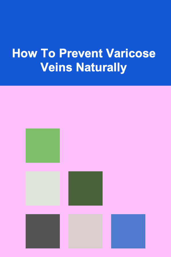 How To Prevent Varicose Veins Naturally