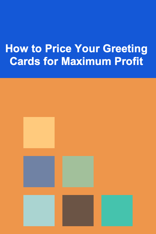 How to Price Your Greeting Cards for Maximum Profit
