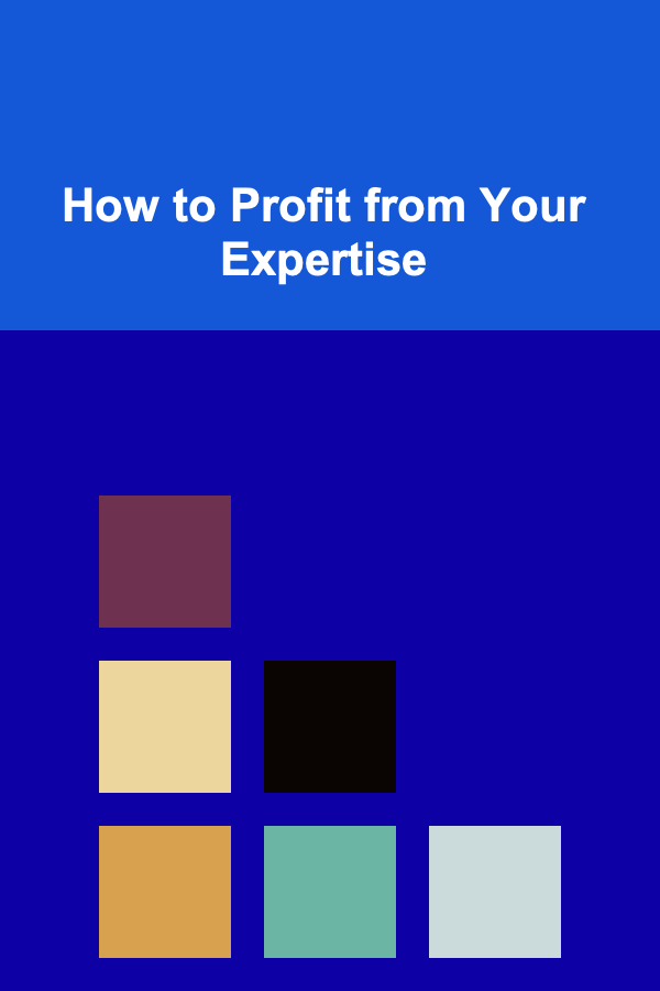 How to Profit from Your Expertise