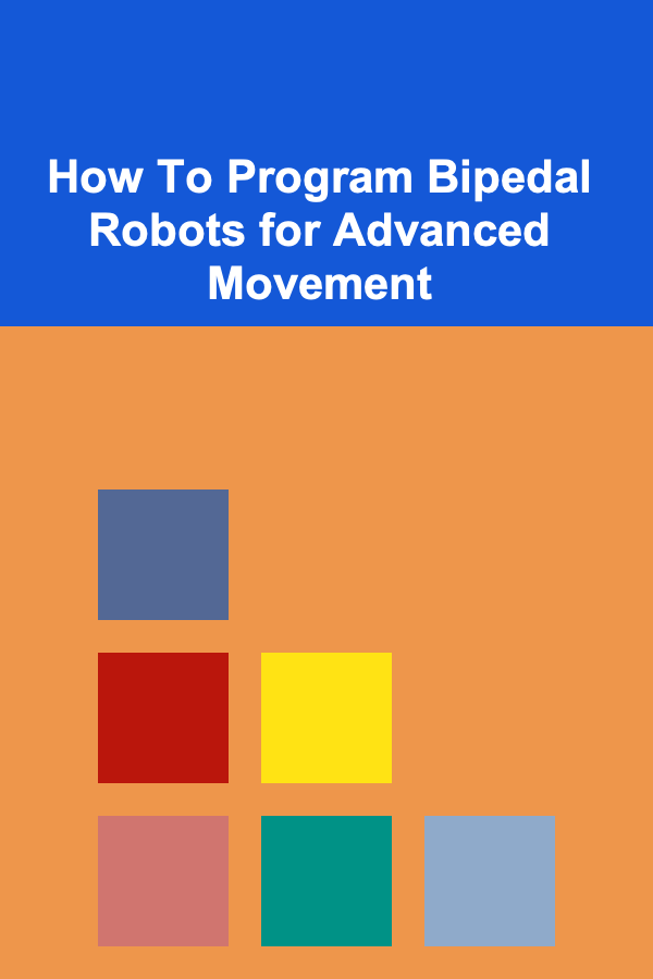 How To Program Bipedal Robots for Advanced Movement
